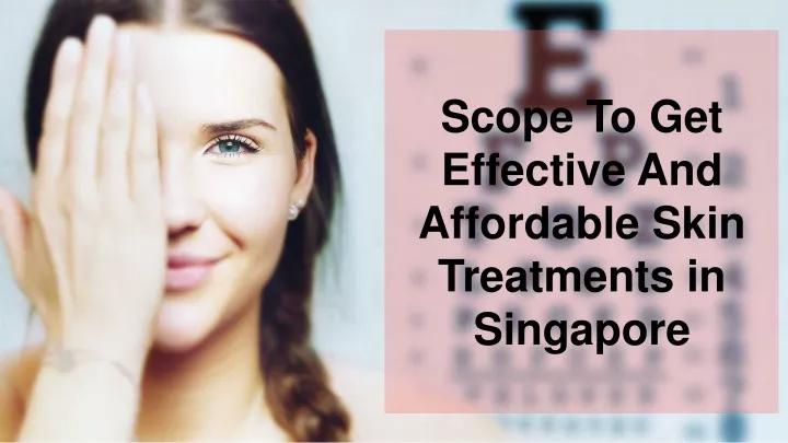 scope to get effective and affordable skin