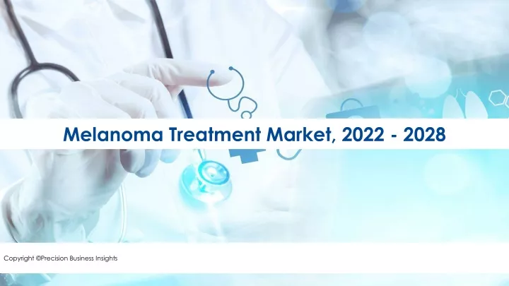 melanoma treatment market 2022 2028