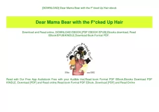 [DOWNLOAD] Dear Mama Bear with the Fcked Up Hair ebook
