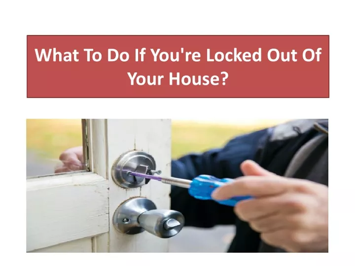 what to do if you re locked out of your house