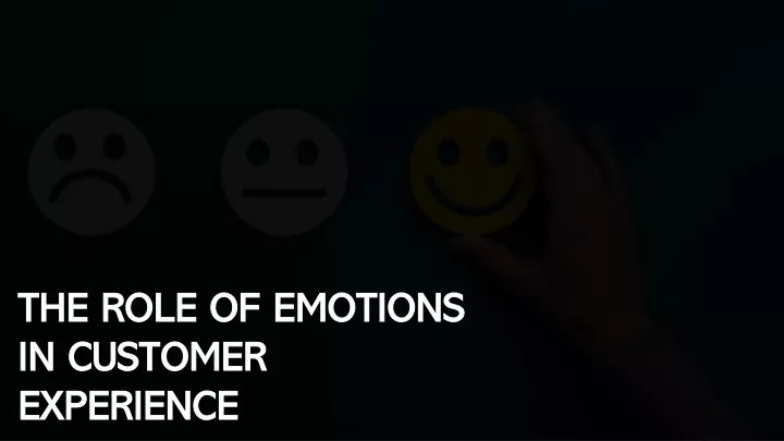 the role of emotions in customer experience