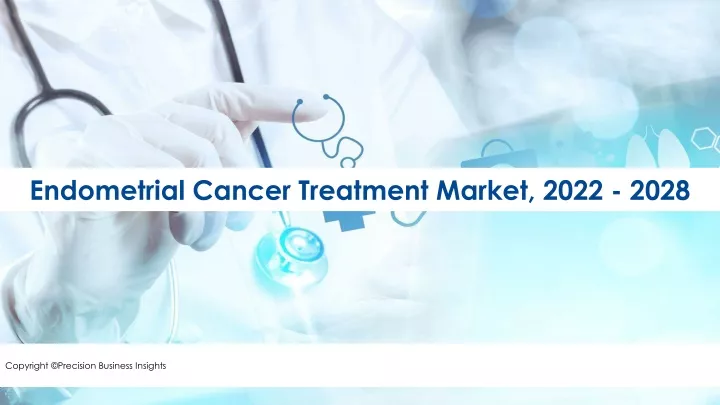 endometrial cancer treatment market 2022 2028