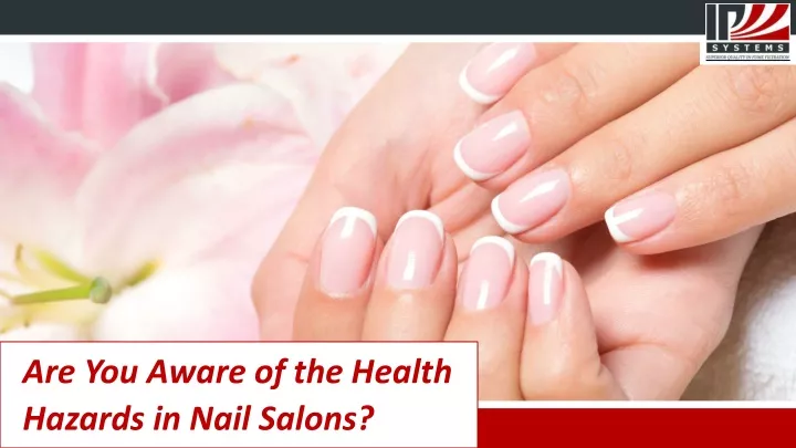 are you aware of the health hazards in nail salons