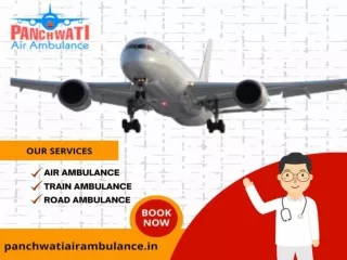 Safe and Care Patient Transfer by Panchwati Air and Train Ambulance Service in Delhi