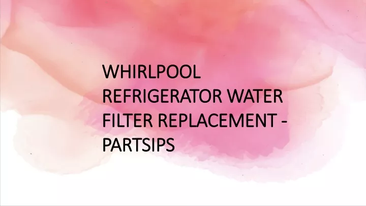 whirlpool refrigerator water filter replacement
