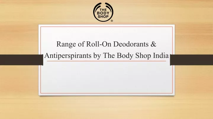 range of roll on deodorants antiperspirants by the body shop india