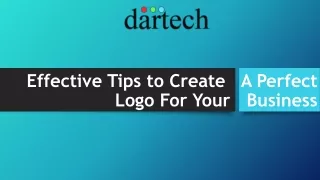 Effective Tips to Create   A Perfect Logo For Your   Business