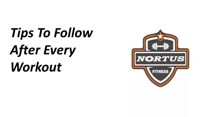 tips to follow after every workout