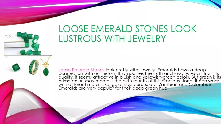 loose emerald stones look lustrous with jewelry