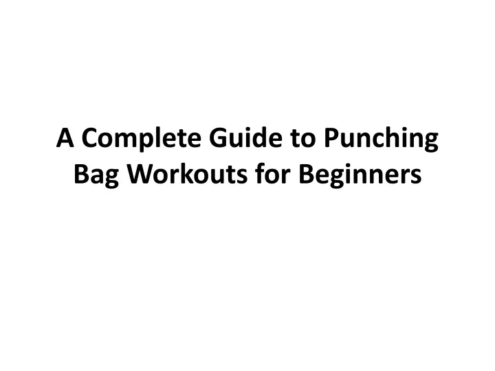 a complete guide to punching bag workouts for beginners