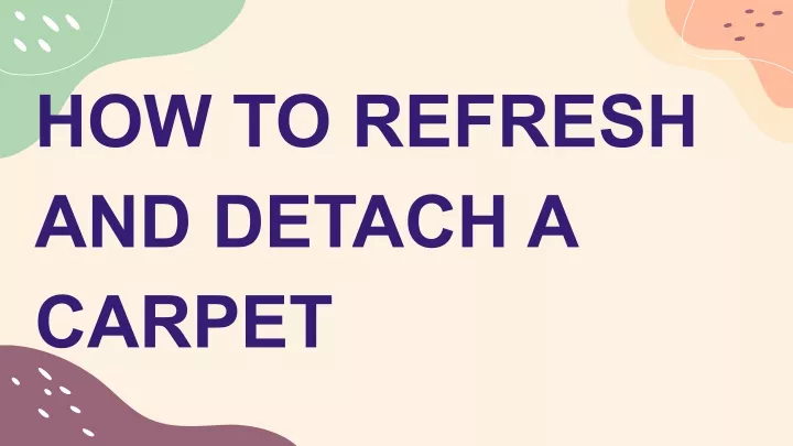 how to refresh and detach a carpet