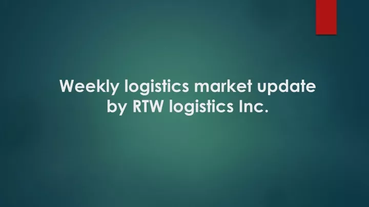 weekly logistics market update by rtw logistics inc