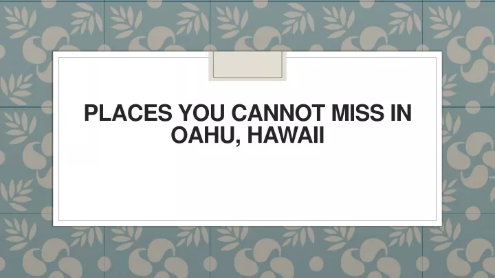 places you cannot miss in oahu hawaii