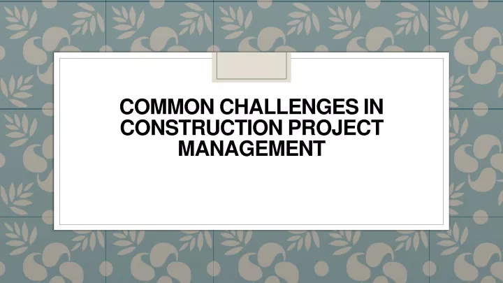 common challenges in construction project