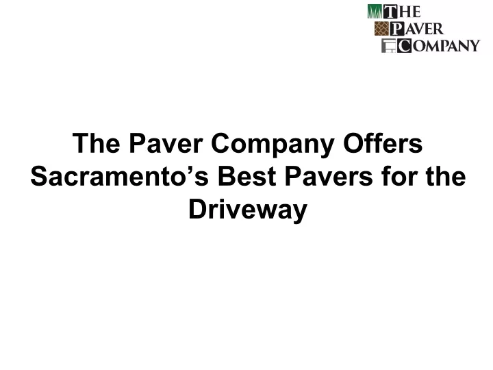 the paver company offers sacramento s best pavers