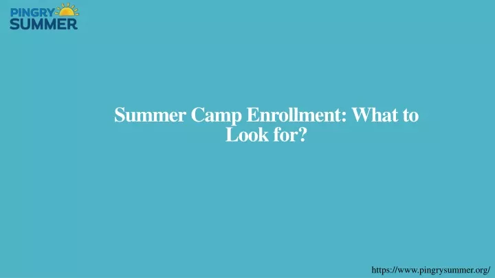 summer camp enrollment what to look for