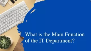What is the Main Function of the IT Department