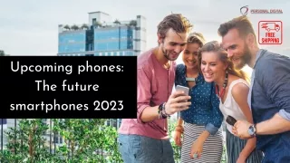 Upcoming phones The future smartphones 2023