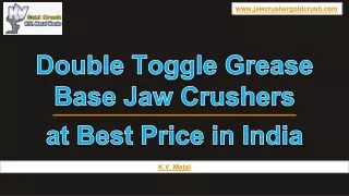 Double Toggle Grease Base Jaw Crushers at Best Price in India