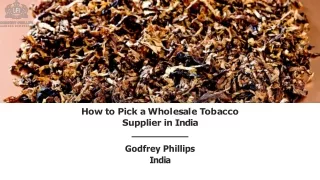 Pick a Best Wholesale Tobacco Supplier in India