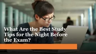 What Are the Best Study Tips for the Night Before the Exam?
