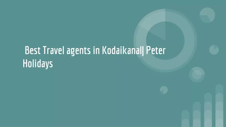 best travel agents in kodaikanal peter holidays