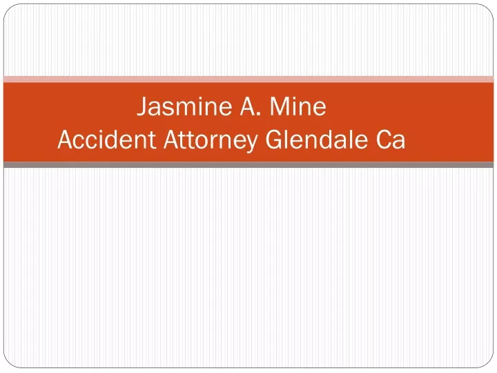 jasmine a mine accident a ttorney g lendale c a