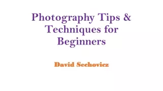 Photography Tips & Techniques for Beginners | David Sechovicz