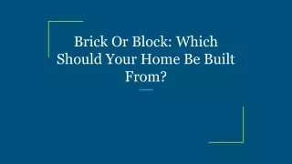 brick or block which should your home be built