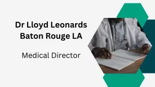 Dr Lloyd Leonards Baton Rouge LA - Medical Director