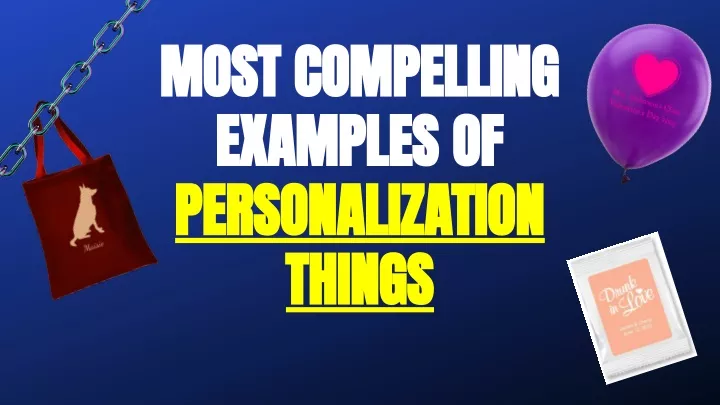 most compelling examples of personalization things