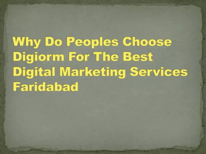 why do peoples choose digiorm for the best digital marketing services faridabad