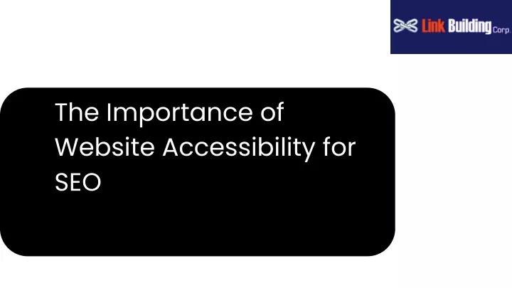 the importance of website accessibility for seo