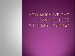 how much weight can you lose with dry fasting