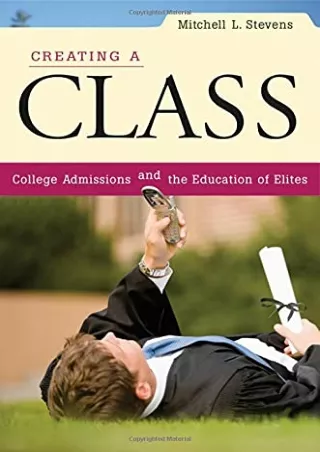 ePUB  Creating a Class College Admissions and the Education of Elites