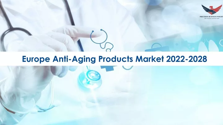 e europe anti aging products market 2022 2028