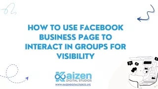 How to use Facebook Business Page to interact in Groups for visibility