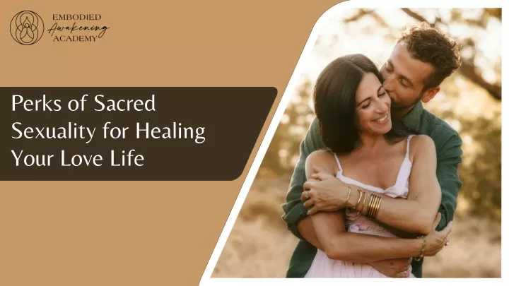 perks of sacred sexuality for healing your love