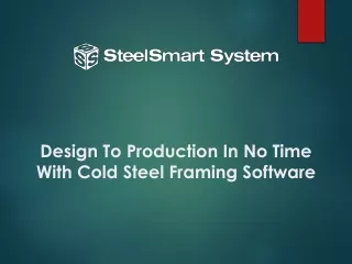 Design To Production In No Time With Cold Steel Framing Software