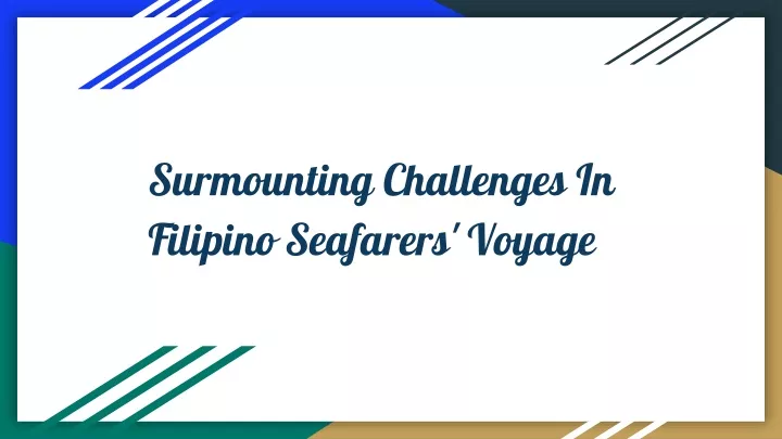 surmounting challenges in filipino seafarers voyage
