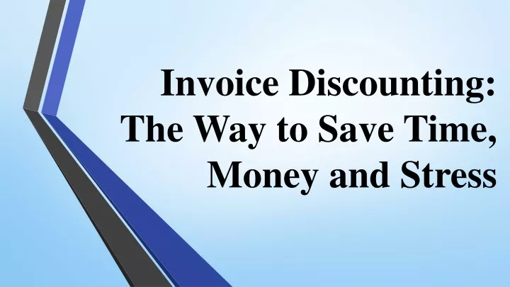 invoice discounting the way to save time money and stress