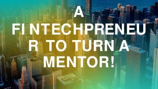 a f i n t e c h p r e n e u r to turn a mentor