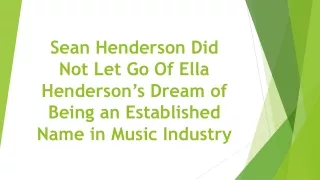 Sean Henderson Did Not Let Go Of Ella Henderson’s Dream of Being an Established Name in Music Industry
