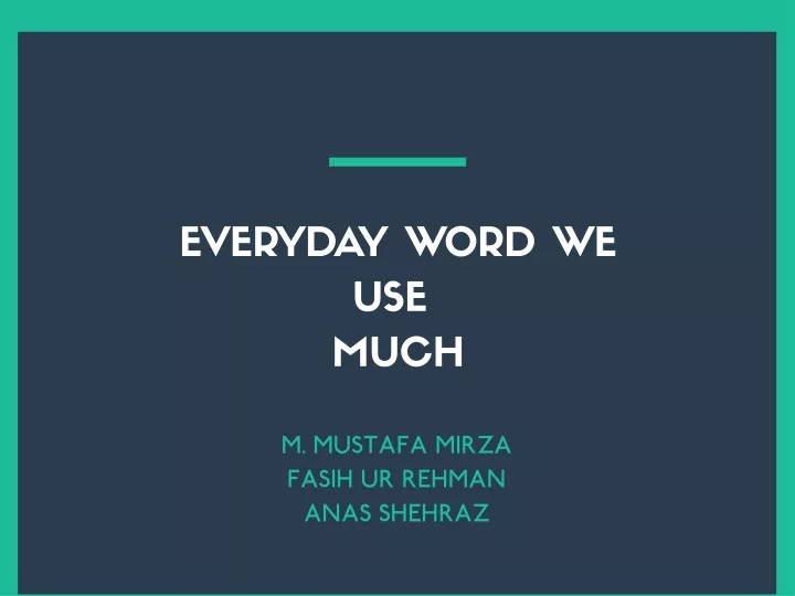 everyday word we use much