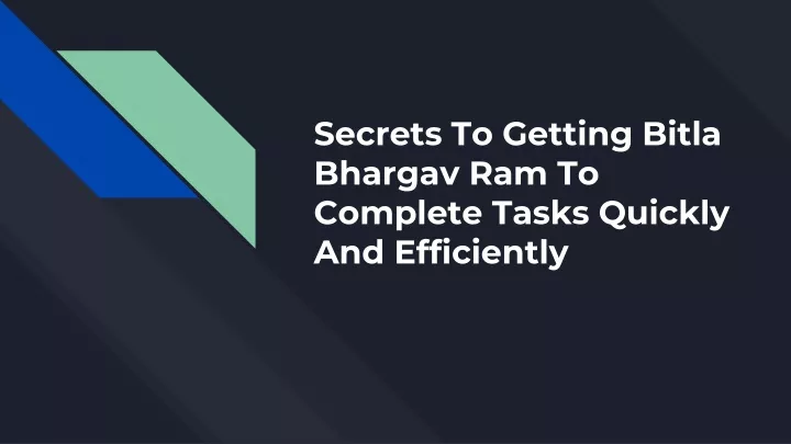 secrets to getting bitla bhargav ram to complete tasks quickly and efficiently