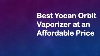 Best Yocan Orbit Vaporizer at an Affordable Price
