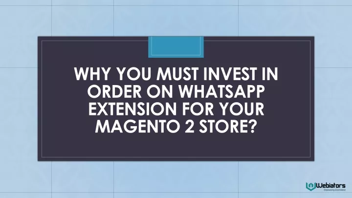 why you must invest in order on whatsapp extension for your magento 2 store