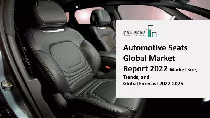 automotive seats global market report 2022 market