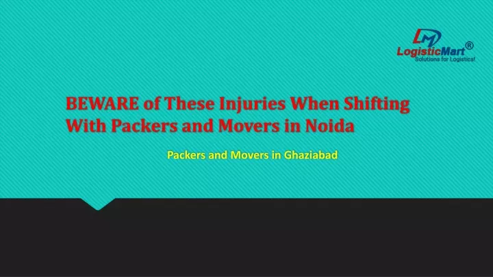 beware of these injuries when shifting with packers and movers in noida