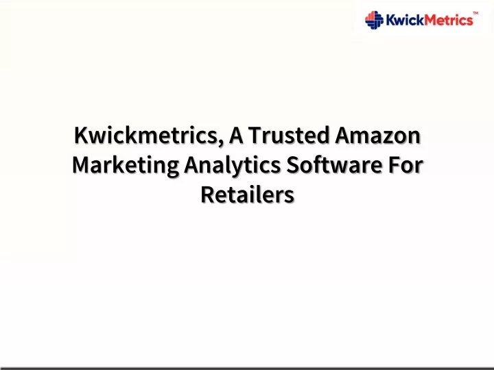 kwickmetrics a trusted amazon marketing analytics